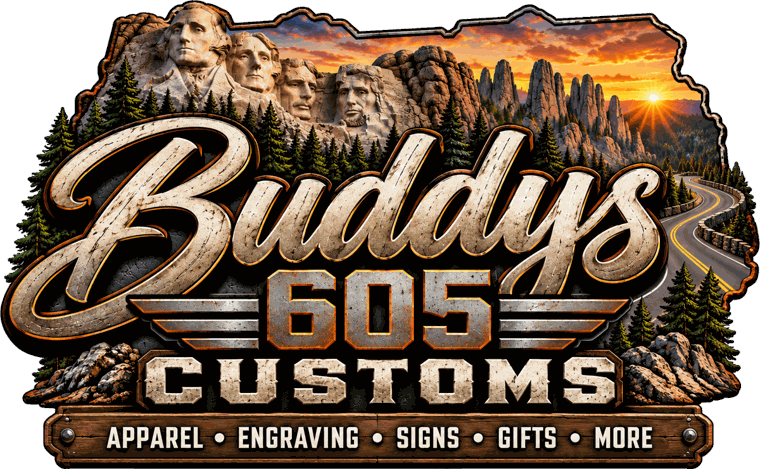 Buddys 605 Customs — Apparel, Engraving, Signs, Gifts, More
